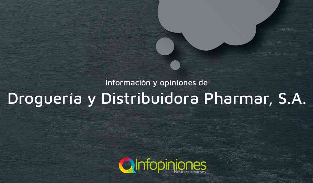 Información y opiniones sobre Droguería y Distribuidora Pharmar, S.A. de Mixco